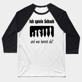 Ich spiele Schach und was kannst du? Baseball T-Shirt